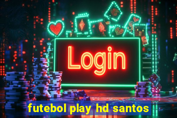 futebol play hd santos